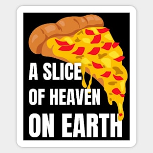 Pizza : A Slice of Heaven on Earth Sticker